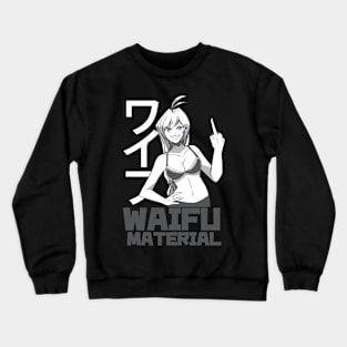 Waifu Material Crewneck Sweatshirt